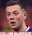  ??  ?? CALLUM McGREGOR