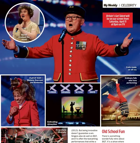  ??  ?? Susan stunned the world
A great team – Melanie Raccoon and Kimberley
Enthrallin­g Attraction
BRITAIN’SGOTTALENT WILL BE ON OUR SCREEN FROM SATURDAY, APRIL 11 AT 8PM ON ITV
Colin made us all cry
Ordinary folk who love performing