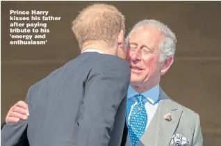  ??  ?? Prince Harry kisses his father after paying tribute to his ‘energy and enthusiasm’