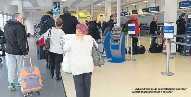  ??  ?? TRAVEL: Strikes could be averted after Aberdeen Airport bosses increased a pay offer