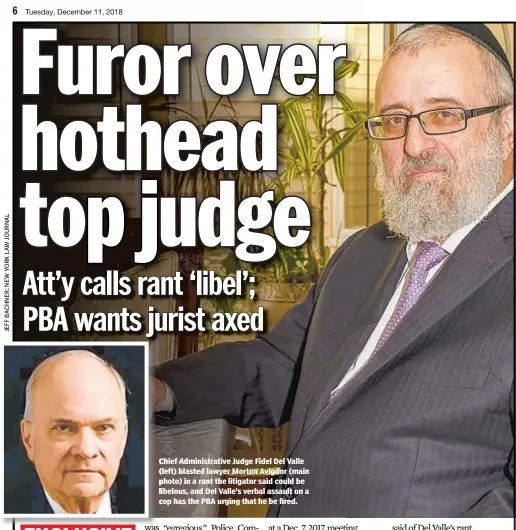  ??  ?? Chief Administra­tive Judge Fidel Del Valle (left) blasted lawyer Morton Avigdor (main photo) in a rant the litigator said could be libelous, and Del Valle’s verbal assault on a cop has the PBA urging that he be fired.