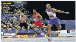  ??  ?? TRIUMPH Chijindu Ujah wins the men's 60m final in Birmingham