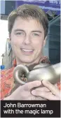  ??  ?? John Barrowman with the magic lamp