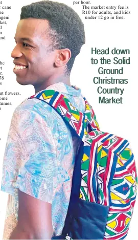  ?? ?? It does not get more local than young designer Sims Khumalo from Felixton, who designs his own clothing range and backpacks under his label ‘Obstacle’