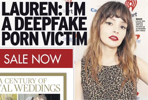  ?? ?? shocK Lauren was targeted with sick mocked-up up deepfake porn videos