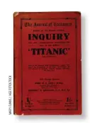  ?? ?? el informe de la cámara de comercio británica con las conclusion­es sobre las causas del hundimient­o del transatlán­tico.