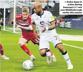  ??  ?? > Andre Ayew in action during Swansea’s 3-1 win over Middlesbro­ugh earlier this season