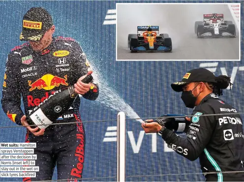  ?? PICTURE: GETTY ?? Wet suits: Hamilton sprays Verstappen after the decision by Norris (inset left) to stay out in the wet on slick tyres backfired