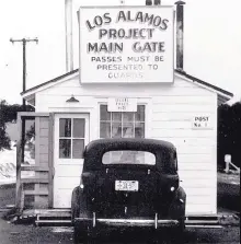  ?? COURTESY OF LANL ?? Residents of and visitors to Los Alamos had to check in with guards at the main gate during the top-secret work on atomic bombs. Despite security measures, at least three spies are known to have given atomic secrets to the Soviet Union.