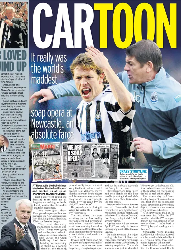  ??  ?? SIR BOBBY ROBSON CRAZY STORYLINE Bellamy and Carver had a full-on scrap in the airport on the way to a European game