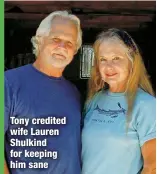  ?? ?? Tony credited wife Lauren Shulkind for keeping him sane