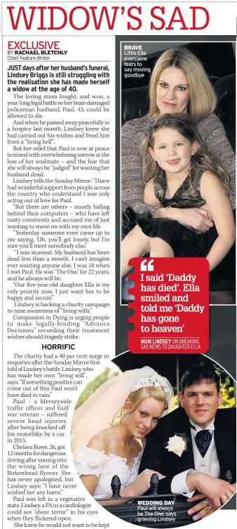  ??  ?? BRAVE Little Ella overcame fears to say moving goodbye WEDDING DAY Paul will always be The One, says grieving Lindsey