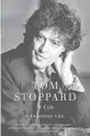  ?? ?? ‘Tom Stoppard: A Life’
By Hermione Lee; Vintage, 912 pages, $20.