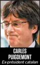  ??  ?? CARLES PUIGDEMONT Ex-président catalan