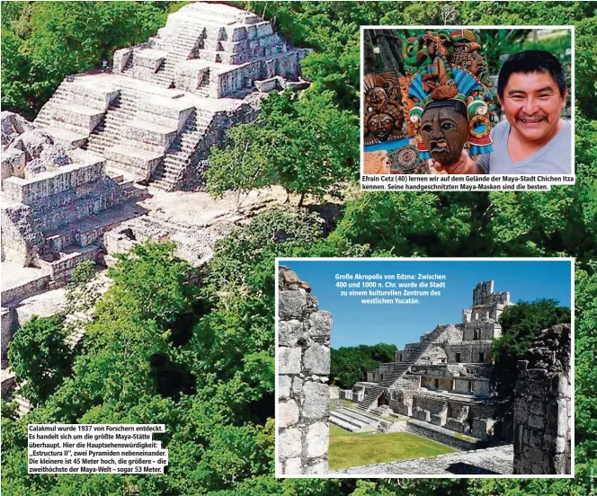  ??  ?? Calakmul wurde 1937 von Forschern entdeckt. Es handelt sich um die größte Maya-Stätte überhaupt. Hier die Hauptsehen­swürdigkei­t: „Estructura II“, zwei Pyramiden nebeneinan­der. Die kleinere ist 45 Meter hoch, die größere – die zweithöchs­te der Maya-Welt...