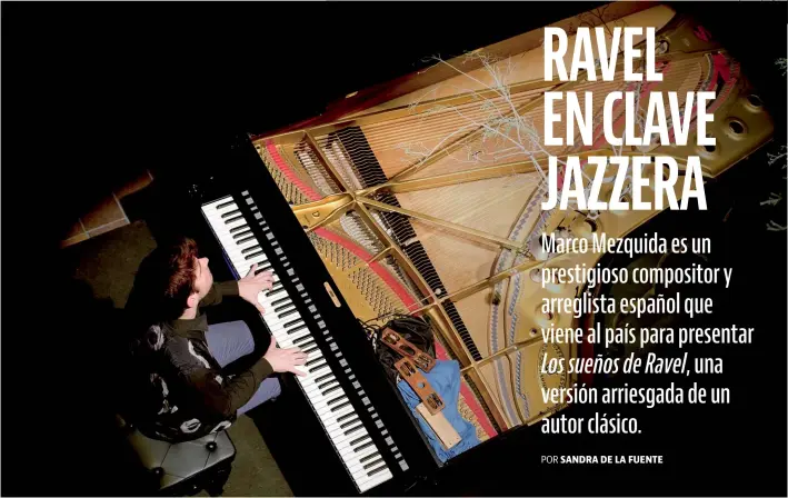  ??  ?? Los sueños de Ravel surgieron como un encargo y sin embargo el pianista llevó ese desafío hacia zonas de ensayo nuevas para él.