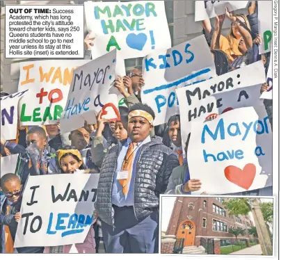  ??  ?? Success Academy, which has long protested the city’s attitude toward charter kids, says 250 Queens students have no middle school to go to next year unless its stay at this Hollis site (inset) is extended.