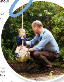  ??  ?? Prince William,
Duke of Cambridge and his youngest child, Prince Louis, play with the rope swing in the Back to Nature garden the Duchess of Cambridge helped design for the Chelsea Flower Show in London earlier this year.