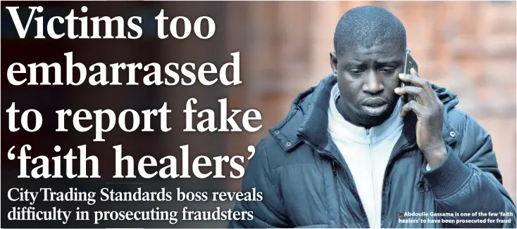  ??  ?? >
Abdoulie Gassama is one of the few ‘faith healers’ to have been prosecuted for fraud