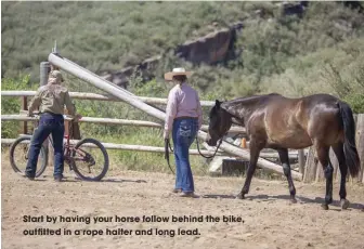  ??  ?? start by having your horse follow behind the bike, outfitted in a rope halter and long lead.