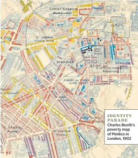  ??  ?? IDENTITY PARADE Charles Booth’s poverty map of Pimlico in London, 1902