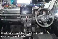  ?? ?? Head unit punya lebar layar 9 inci, lebih gede dari Jimny 3 pintu