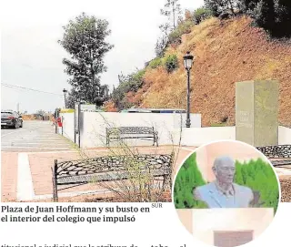  ?? SUR ?? Plaza de Juan Hoffmann y su busto en el interior del colegio que impulsó