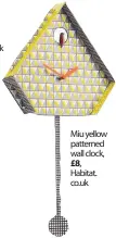  ??  ?? Penguin Chair Little Folks Furniture,
littlefolk sfurniture.co.uk Miu yellow patterned wall clock, Habitat. co.uk