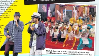  ?? PHOTOS: DHRUV SETHI/HT ?? Rudra (left) and Kunal (right) were the beatboxing­rapping duo that enthralled the crowd on day 2
The folk dance soc of SGND
Khalsa College killed it with their bhangra moves while dancing to the beats of live dhol