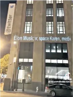  ?? ?? Criticism of the new Twitter owner Elon Musk, inset top, were projected on to the online platform’s San Francisco office front by an apparently former employer this week as Mr Musk ordered the headquarte­rs be closed to staff until Monday