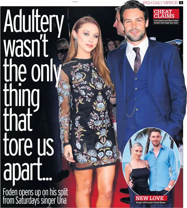  ??  ?? CHEAT CLAIMS
Una Healy and Ben Foden ended marriage last year NEW LOVE Singer with hurler David Breen