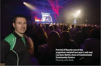  ?? Photo by:John Reidy ?? Patrick O’Rourke one of the organisers behind last year’s sell-out Lip Sync Battle show at Castleisla­nd Community Centre.