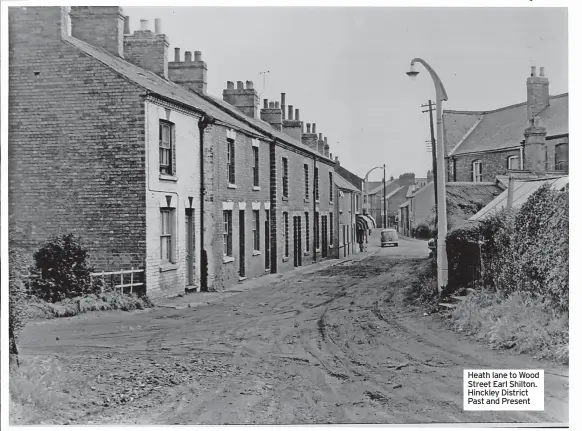  ?? ?? Heath lane to Wood Street Earl Shilton. Hinckley District Past and Present