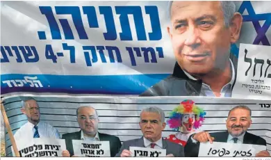  ?? PABLO DUER / EFE ?? Cartel electoral de apoyo al ex primer ministro israelí, Benjamín Netanyahu, que lidera las encuestas.