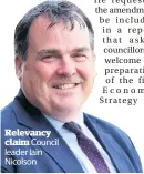  ??  ?? Relevancy claim Council leader Iain Nicolson