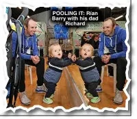  ?? ?? POOLING IT: Rían Barry with his dad Richard