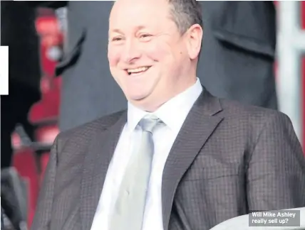  ??  ?? Will Mike Ashley really sell up?