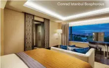  ??  ?? Conrad Istanbul Bosphorous