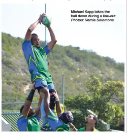  ?? Photos: Vernie Solomons ?? Michael Kapp takes the ball down during a line-out.