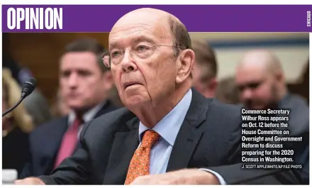  ?? J. SCOTT APPLEWHITE/ AP FILE PHOTO ?? Commerce Secretary Wilbur Ross appears on Oct. 12 before the House Committee on Oversight and Government Reform to discuss preparing for the 2020 Census in Washington.