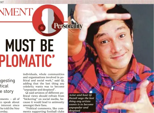  ??  ?? Actor and host Qi Razali says the last thing any artiste wants is to become unpopular and despised