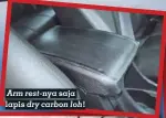  ??  ?? Arm rest-nya saja lapis dry carbon loh!