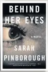  ??  ?? Behind Her Eyes Author: Sarah Pinborough Publisher: Harper Collins Pages: 373; Price: Rs 399