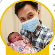  ??  ?? Proud papa:
First-time father Chooi with daughter elise who was born during the pandemic, entailing new procedures at the hospital. — adaM CHOOI