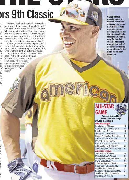  ?? EPA ?? Carlos Beltran proudly wears A.L. uniform as reward for being the Yanks’ best player in first half, just another accomplish­ment for the 39-year-old who is building a strong case for the Hall of Fame as he sets example for trail of admirers, including...
