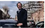  ?? ?? Luis Callejo en el episodio 1, ‘Negación’.