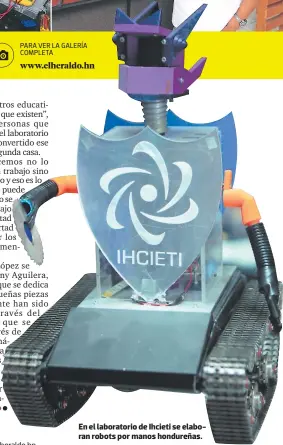  ??  ?? En el laboratori­o de Ihcieti se elaboran robots por manos hondureñas.