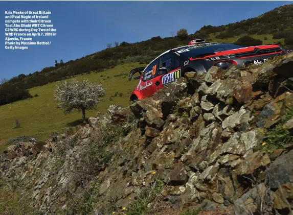  ??  ?? Kris Meeke of Great Britain and Paul Nagle of Ireland compete with their Citroen Toal Abu Dhabi WRT Citroen C3 WRC during Day Two of the WRC France on April 7, 2018 in Ajaccio, FrancePhot­o by Massimo Bettiol / Getty Images