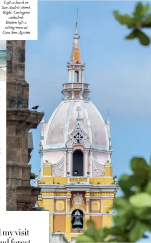  ??  ?? Left: a beach on San Andrés island. Right: Cartagena
cathedral. Bottom left: a sitting-room at Casa San Agustín