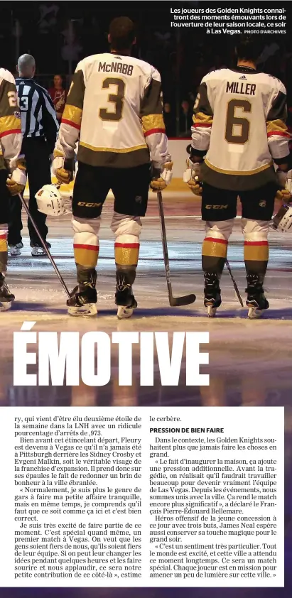  ??  ?? Les joueurs des Golden Knights connaîtron­t des moments émouvants lors de l’ouverture de leur saison locale, ce soir à Las Vegas.